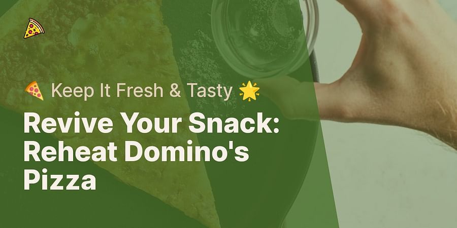 Revive Your Snack: Reheat Domino's Pizza - 🍕 Keep It Fresh & Tasty 🌟