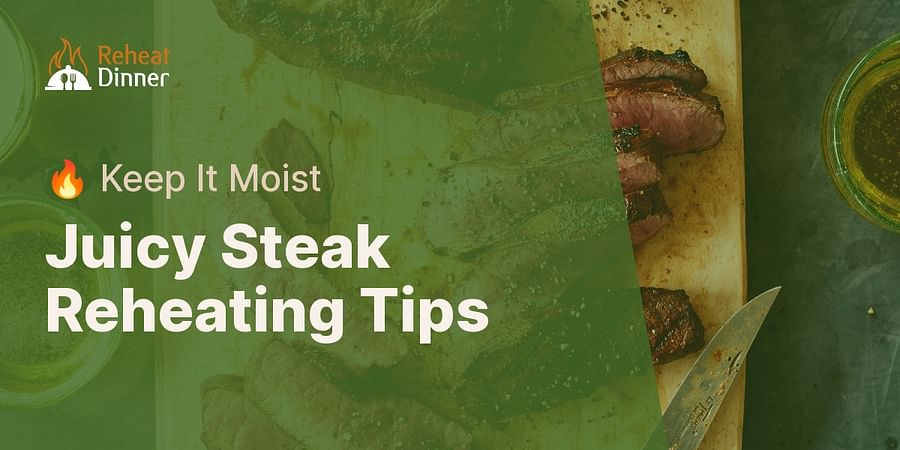 Juicy Steak Reheating Tips - 🔥 Keep It Moist