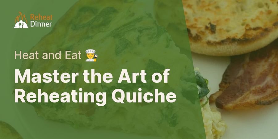 Master the Art of Reheating Quiche - Heat and Eat π¨βπ³